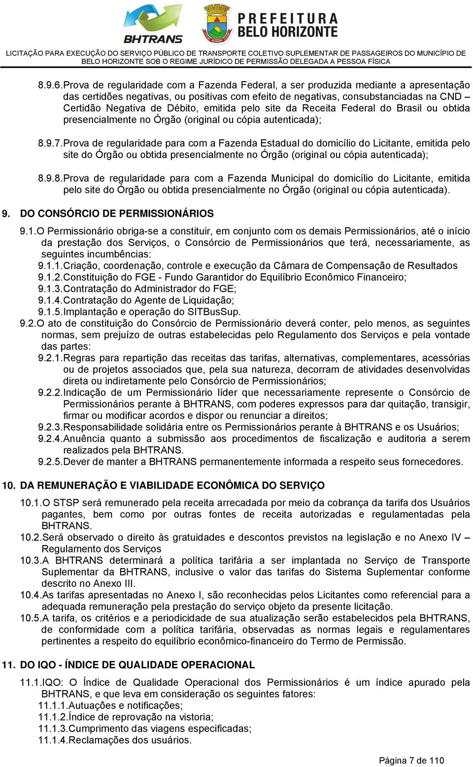 Débito, emitida pelo site da Receita Federal do Brasil ou obtida presencialmente no Órgão (original ou cópia autenticada); 8.9.7.