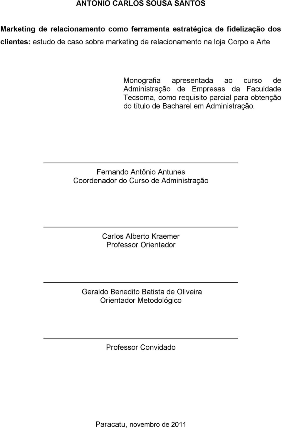 requisito parcial para obtenção do título de Bacharel em Administração.