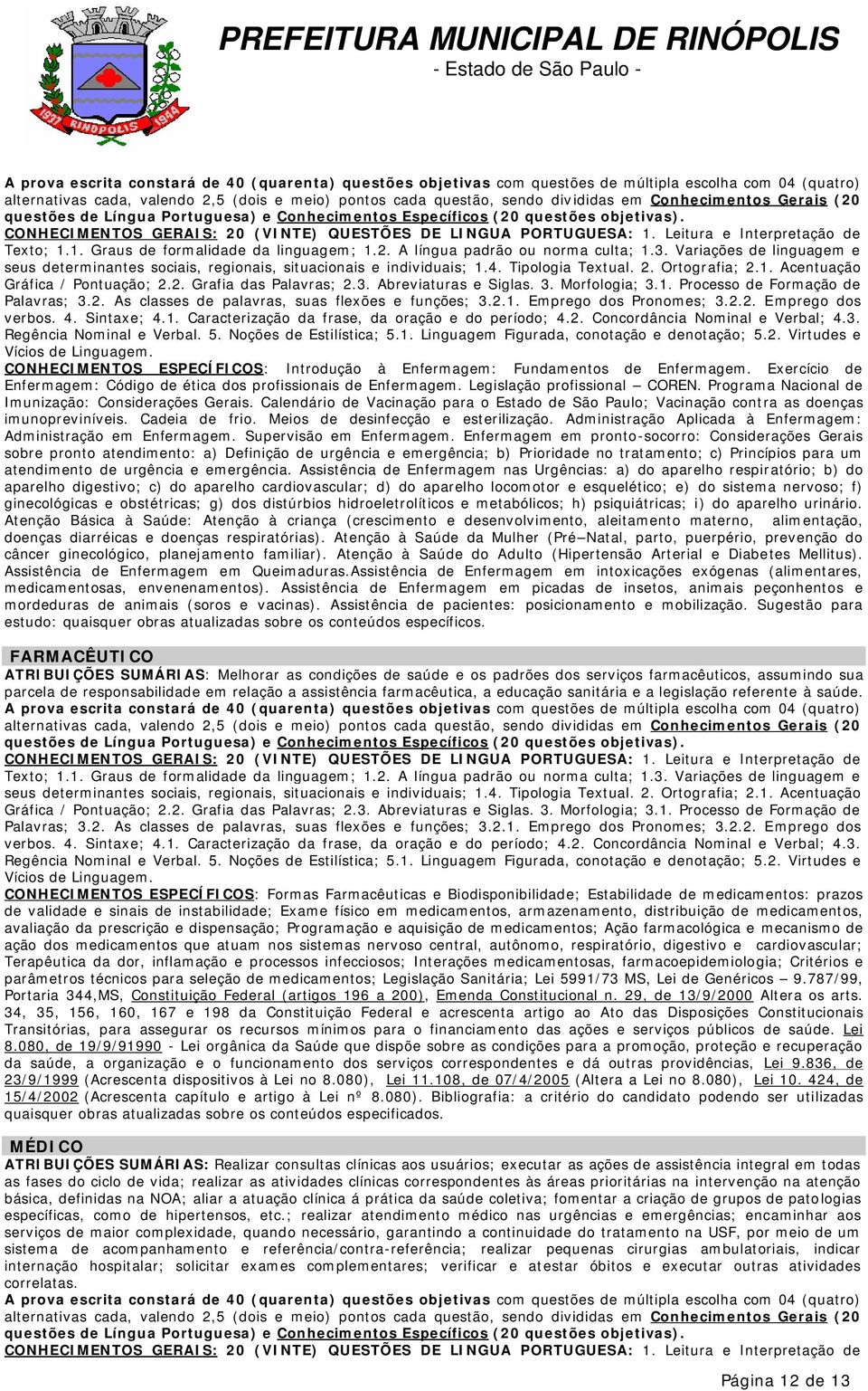 Leitura e Interpretação de Texto; 1.1. Graus de formalidade da linguagem; 1.2. A língua padrão ou norma culta; 1.3.