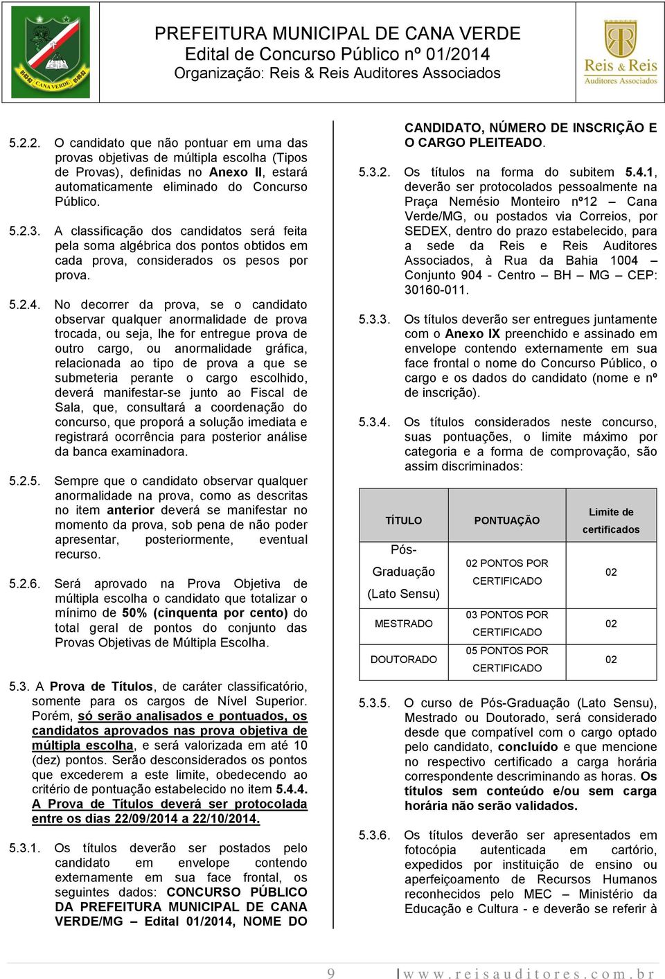 No decorrer da prova, se o candidato observar qualquer anormalidade de prova trocada, ou seja, lhe for entregue prova de outro cargo, ou anormalidade gráfica, relacionada ao tipo de prova a que se