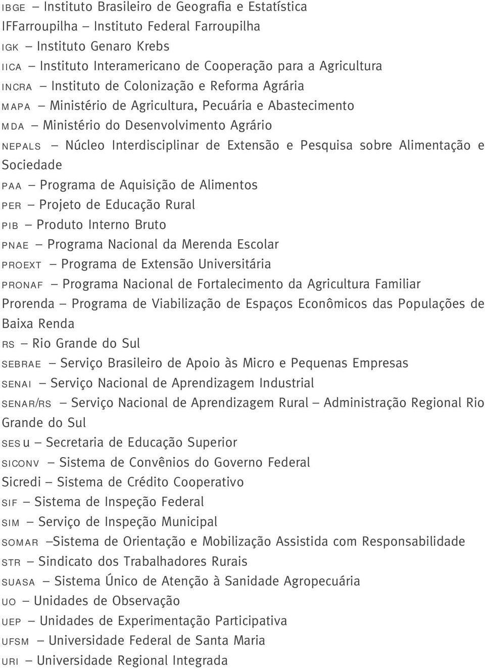 sobre Alimentação e Sociedade paa Programa de Aquisição de Alimentos per Projeto de Educação Rural pib Produto Interno Bruto pnae Programa Nacional da Merenda Escolar proext Programa de Extensão