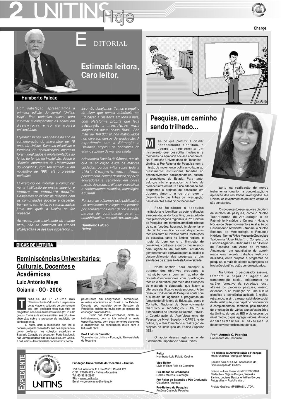 O jornal Unitins nasce no ano da comemoração do aniversário de 18 anos da Unitins.