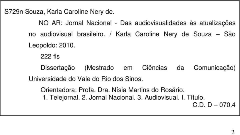 / Karla Caroline Nery de Souza São Leopoldo: 2010.