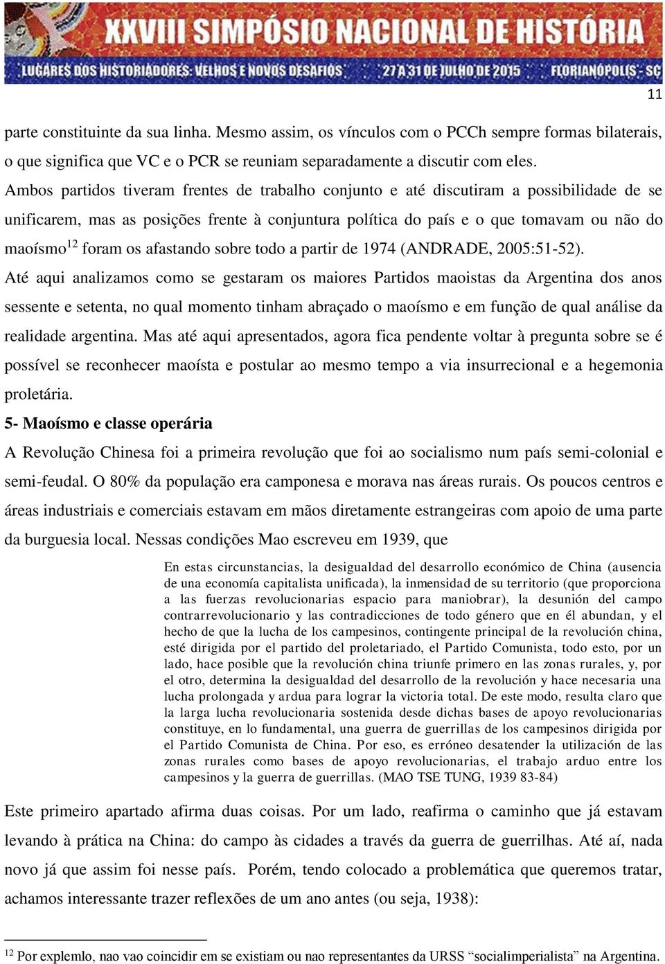 os afastando sobre todo a partir de 1974 (ANDRADE, 2005:51-52).