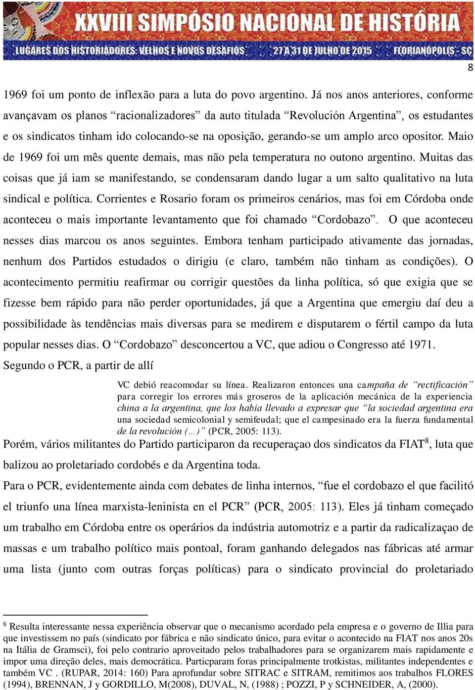 arco opositor. Maio de 1969 foi um mês quente demais, mas não pela temperatura no outono argentino.