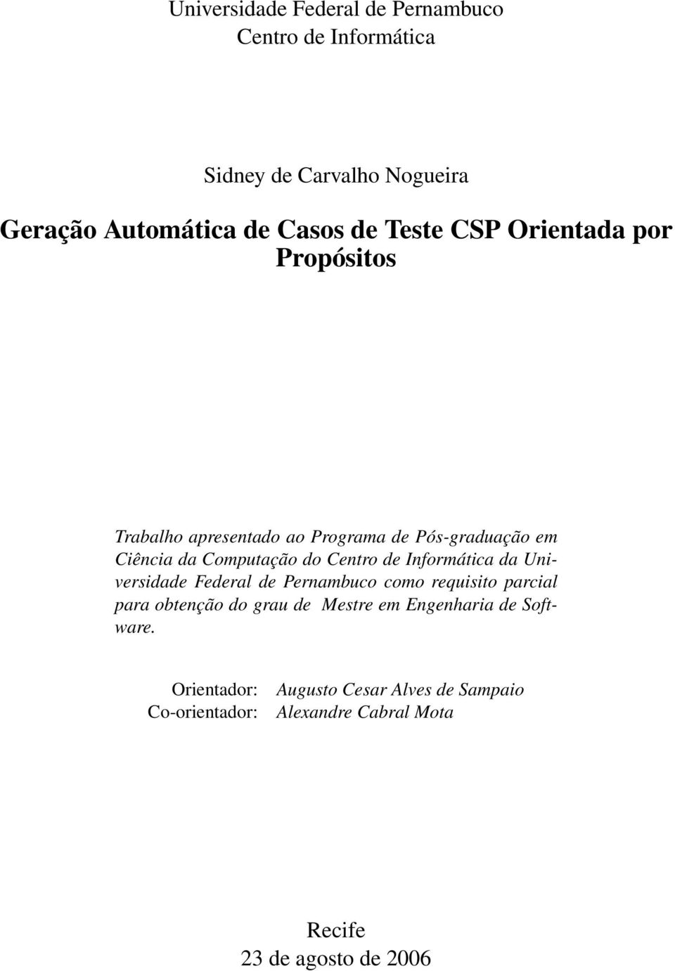 de Informática da Universidade Federal de Pernambuco como requisito parcial para obtenção do grau de Mestre em