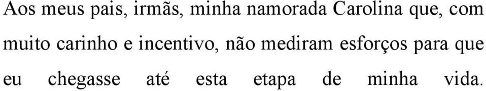 incentivo, não mediram esforços para