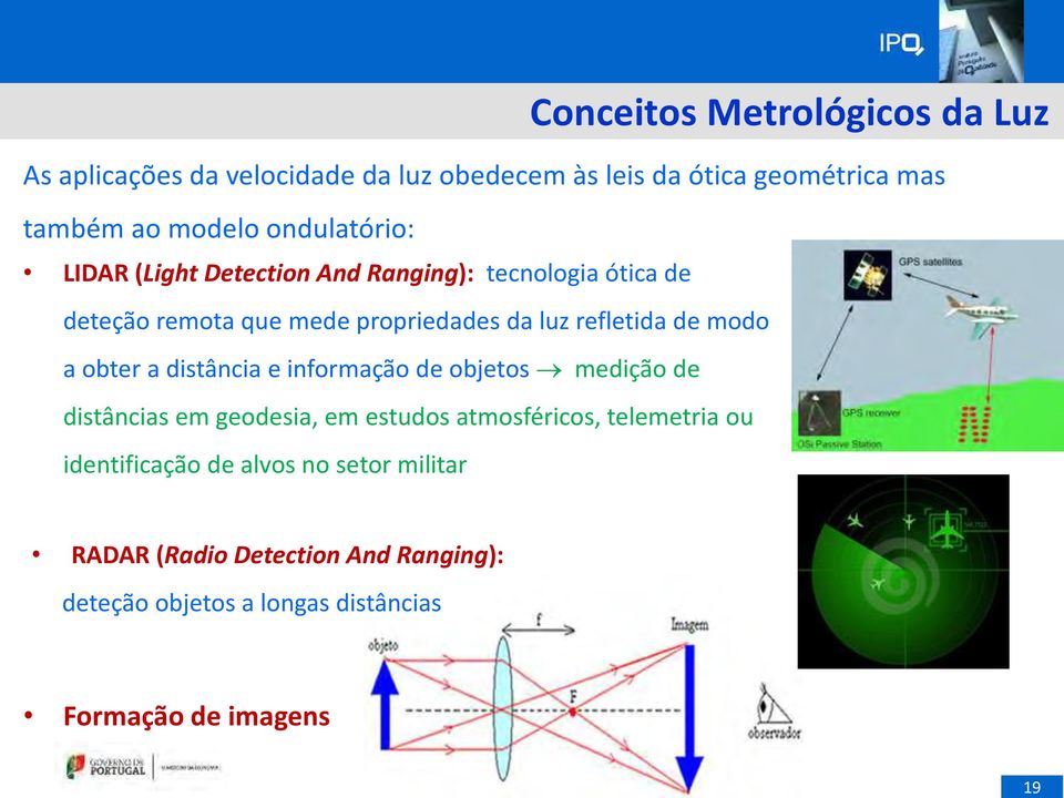 modo a obter a distância e informação de objetos medição de distâncias em geodesia, em estudos atmosféricos, telemetria ou