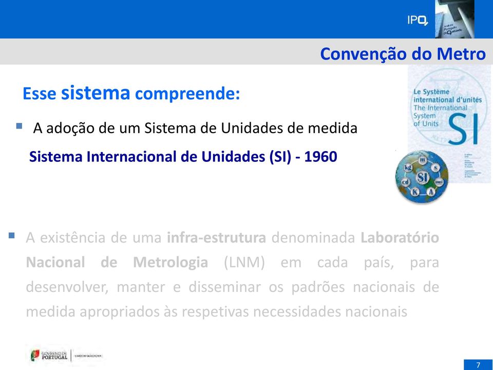 denominada Laboratório Nacional de Metrologia (LNM) em cada país, para desenvolver,