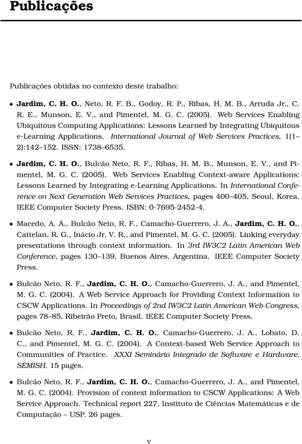 ISSN: 1738 6535. Jardim, C. H. O., Bulcão Neto, R. F., Ribas, H. M. B., Munson, E. V., and Pimentel, M. G. C. (2005).