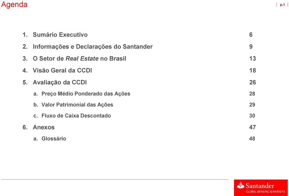O Setor de Real Estate no Brasil 13 4. Visão Geral da CCDI 18 5.