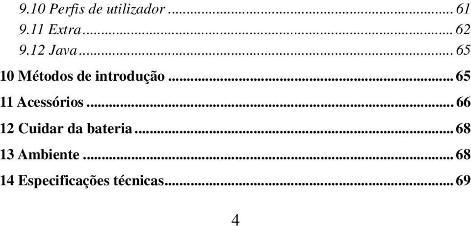 .. 65 11 Acessórios... 66 12 Cuidar da bateria.