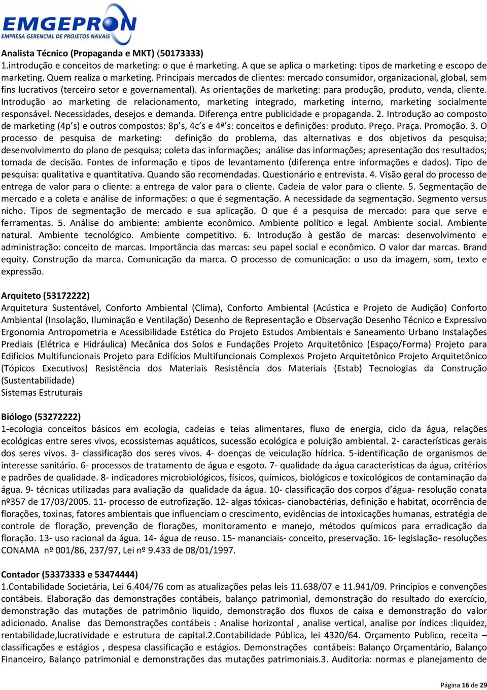 As orientações de marketing: para produção, produto, venda, cliente. Introdução ao marketing de relacionamento, marketing integrado, marketing interno, marketing socialmente responsável.