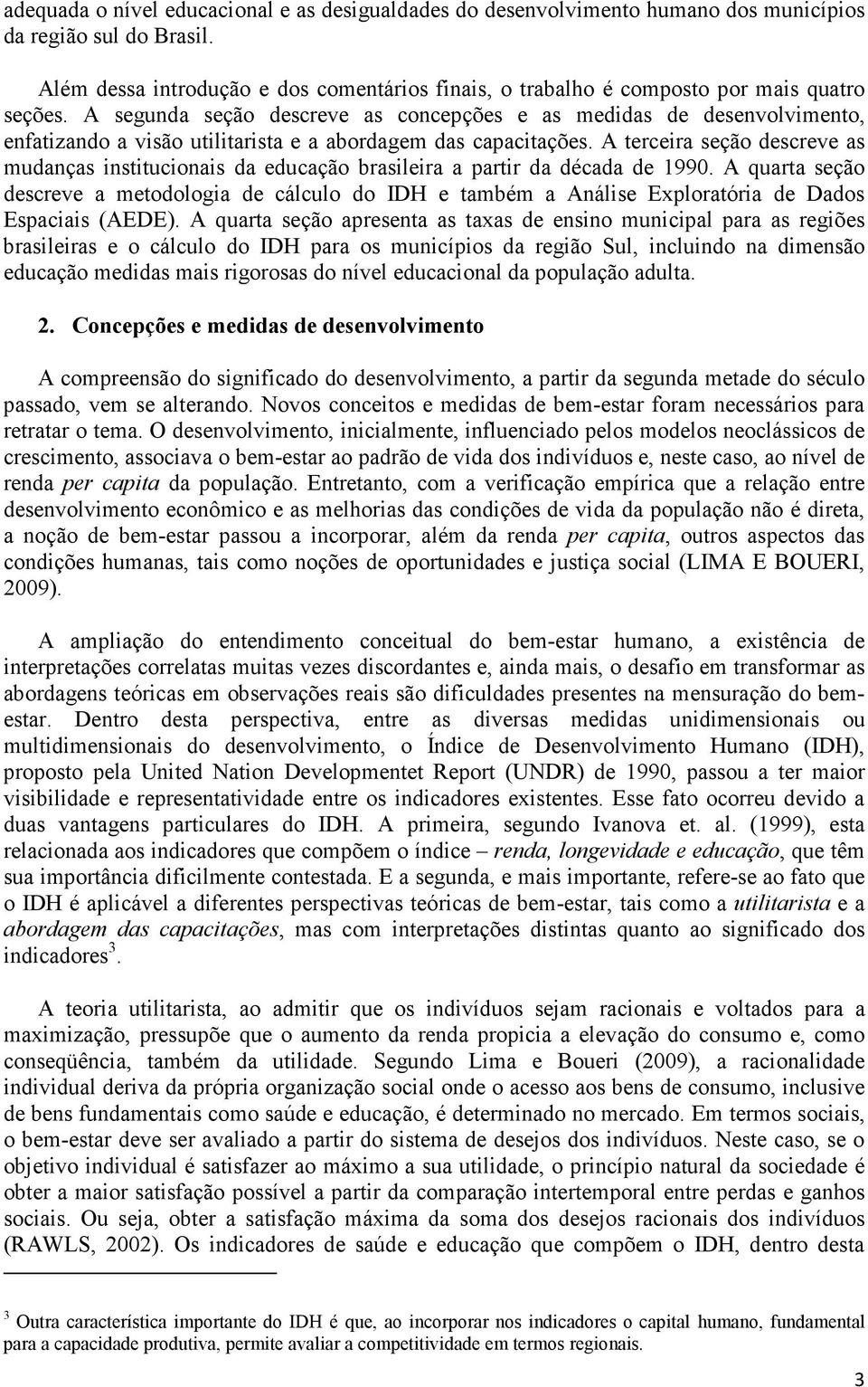 A segunda seção descreve as concepções e as medidas de desenvolvimento, enfatizando a visão utilitarista e a abordagem das capacitações.