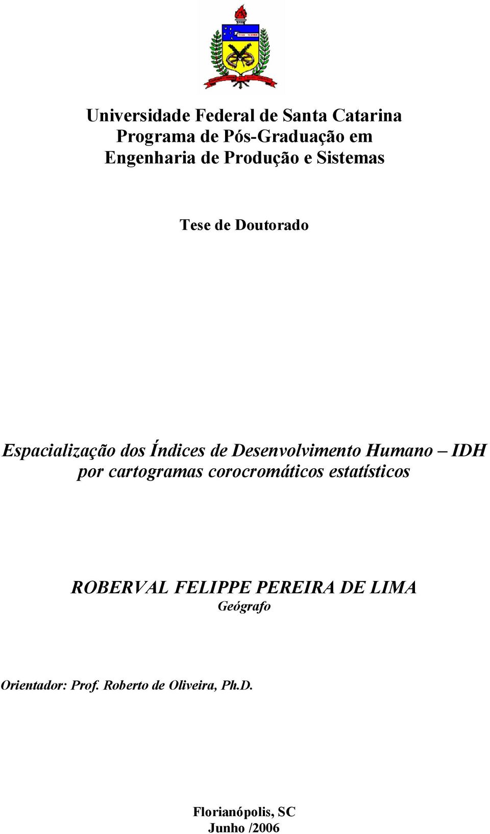 Humano IDH por cartogramas corocromáticos estatísticos ROBERVAL FELIPPE PEREIRA DE