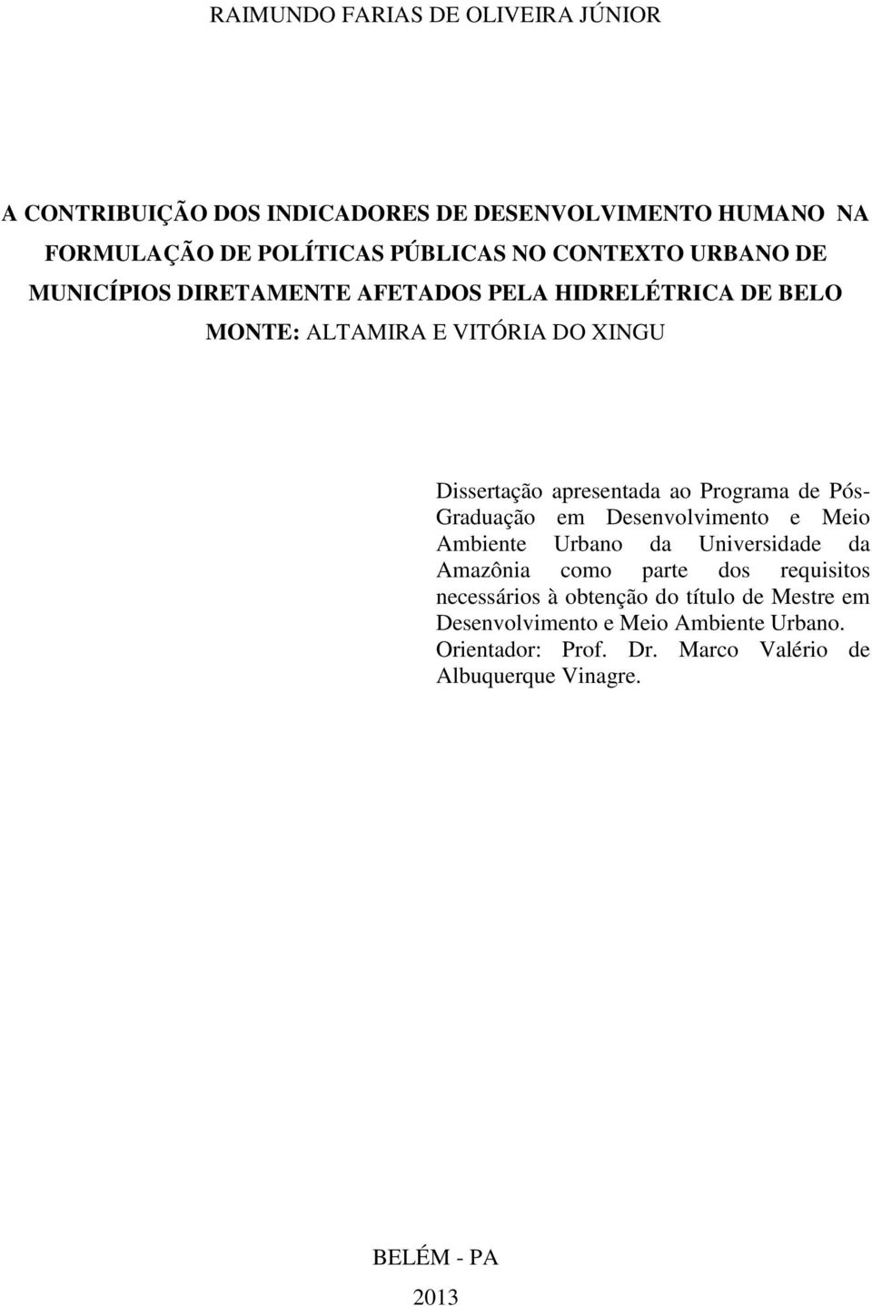 Programa de Pós- Graduação em Desenvolvimento e Meio Ambiente Urbano da Universidade da Amazônia como parte dos requisitos necessários à