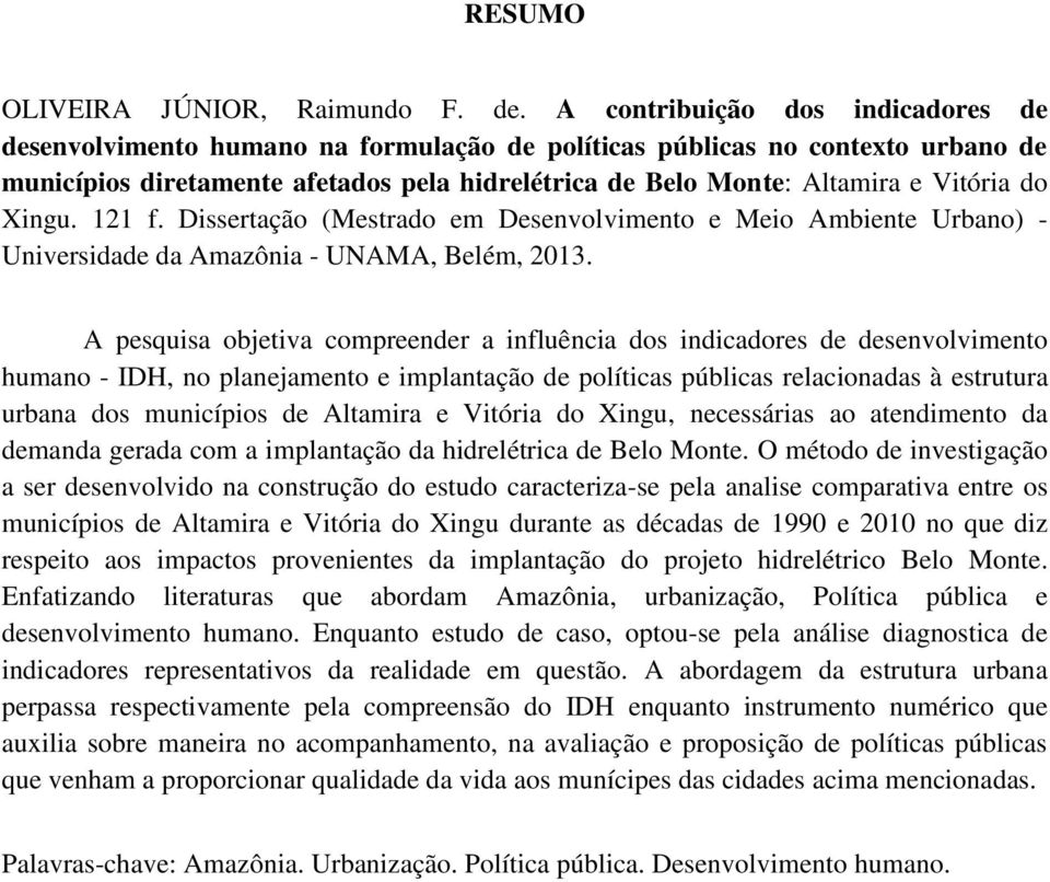 do Xingu. 121 f. Dissertação (Mestrado em Desenvolvimento e Meio Ambiente Urbano) - Universidade da Amazônia - UNAMA, Belém, 2013.