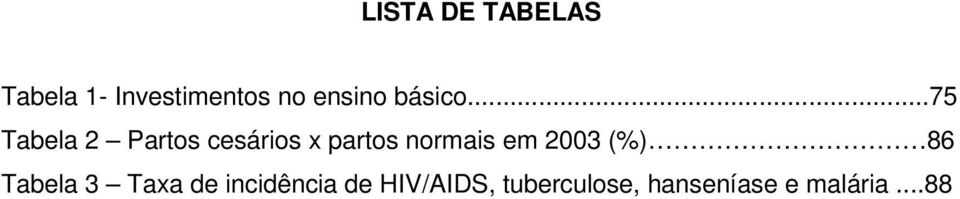 ..75 Tabela 2 Partos cesários x partos normais em