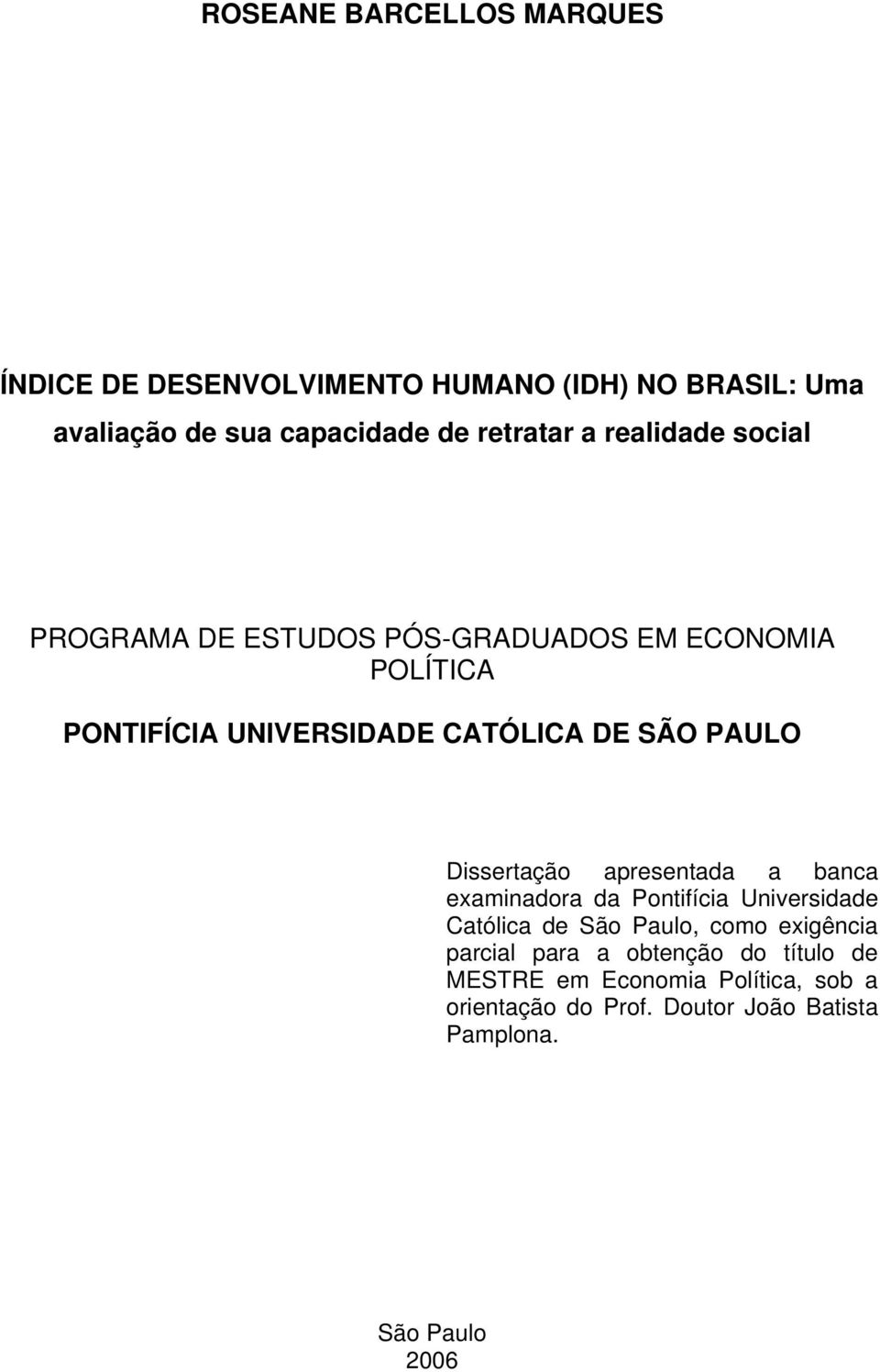 Dissertação apresentada a banca examinadora da Pontifícia Universidade Católica de São Paulo, como exigência parcial para