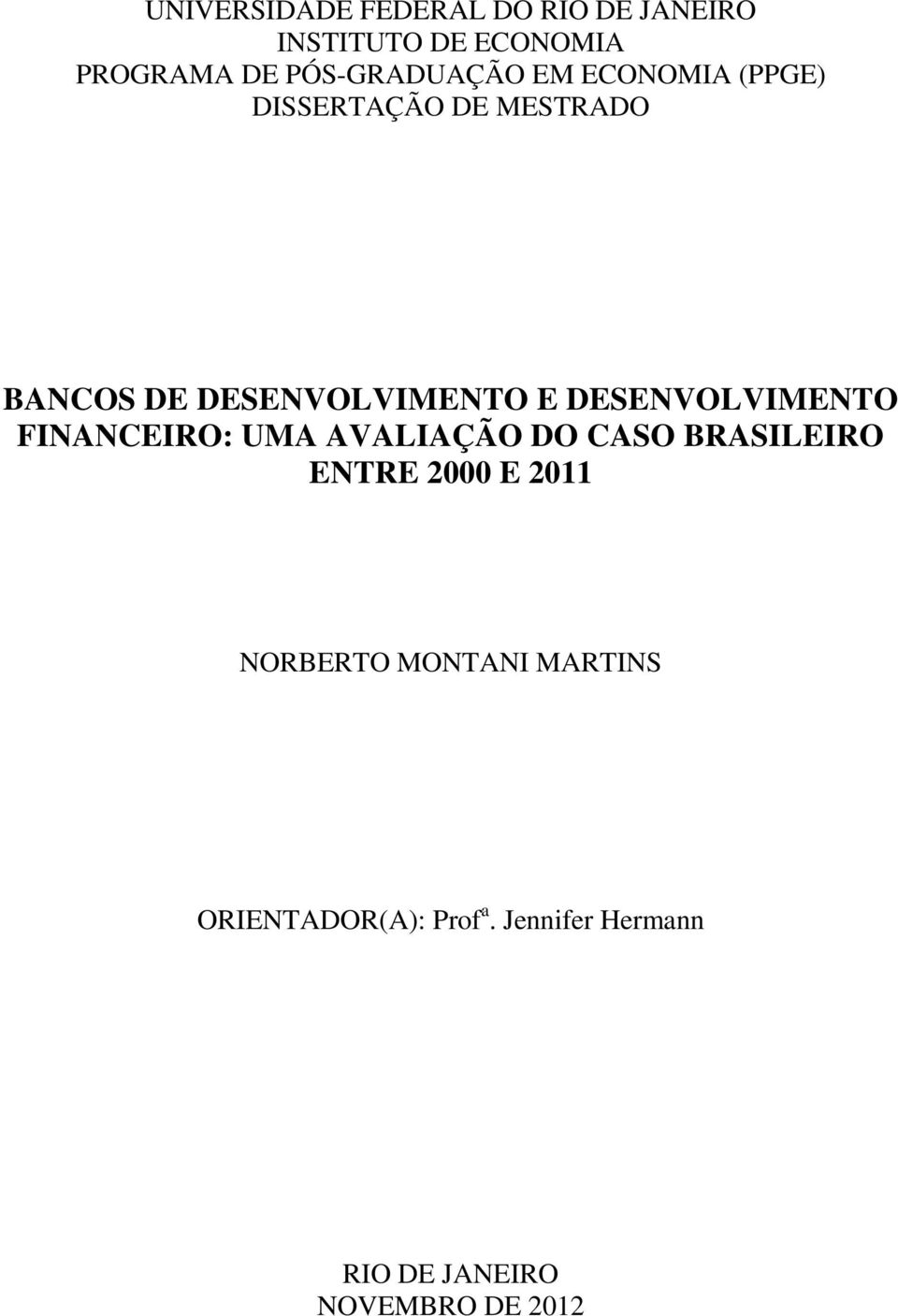 E DESENVOLVIMENTO FINANCEIRO: UMA AVALIAÇÃO DO CASO BRASILEIRO ENTRE 2000 E 2011