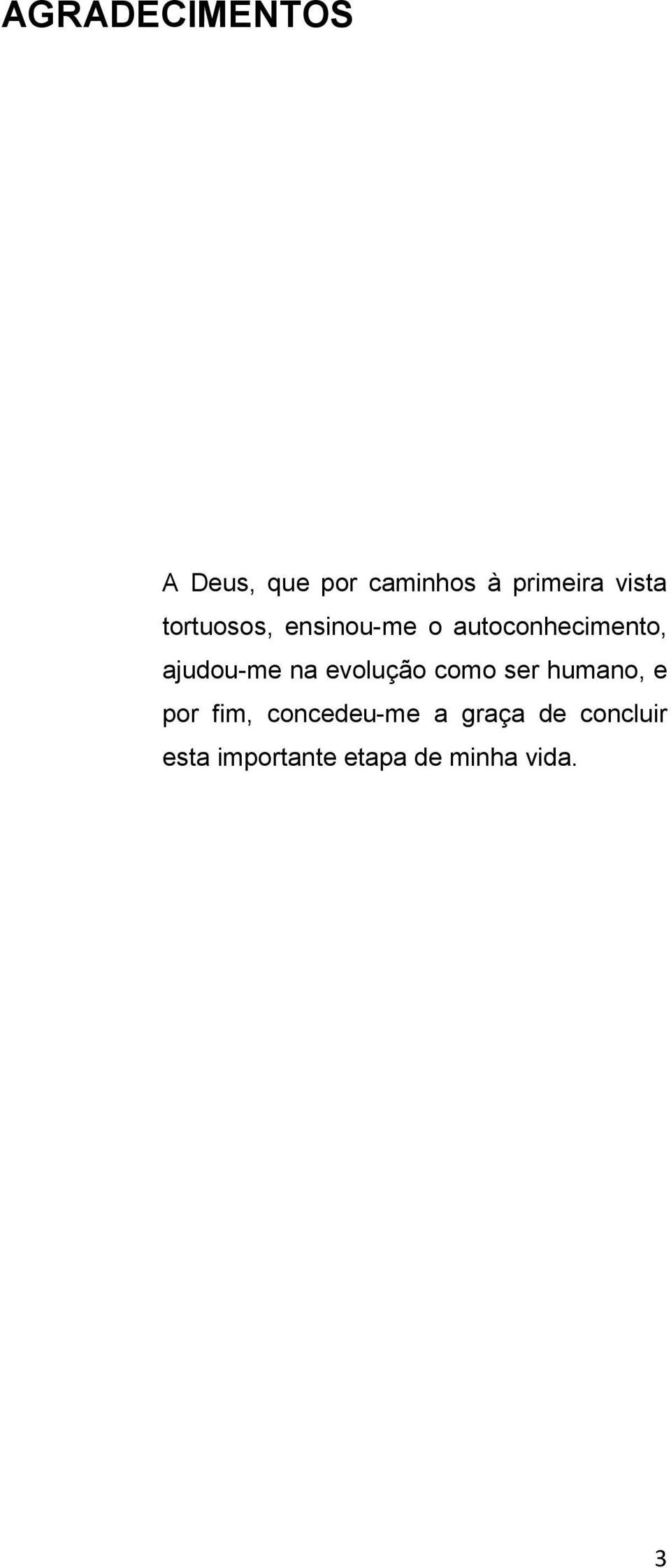 ajudou-me na evolução como ser humano, e por fim,