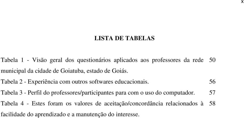 Tabela 2 - Experiência com outros softwares educacionais.