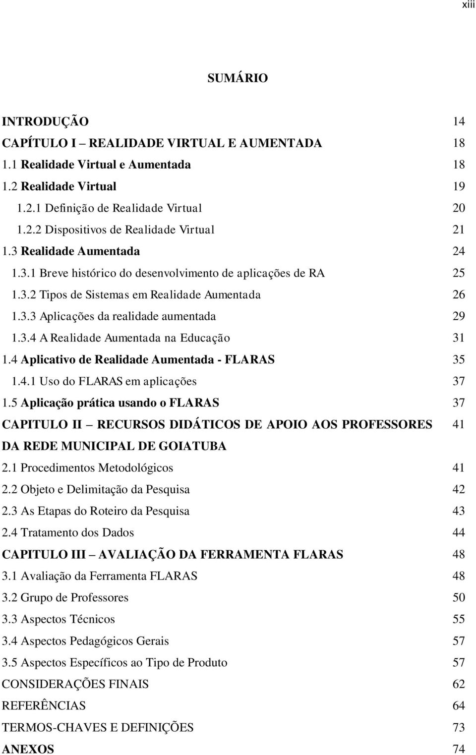 4 Aplicativo de Realidade Aumentada - FLARAS 35 1.4.1 Uso do FLARAS em aplicações 37 1.