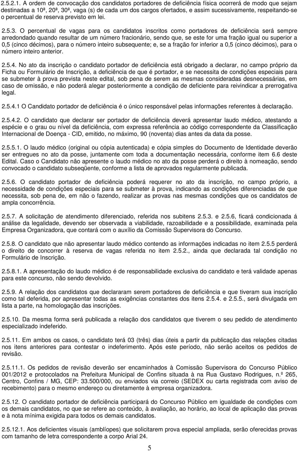 respeitando-se o percentual de reserva previsto em lei. 2.5.3.