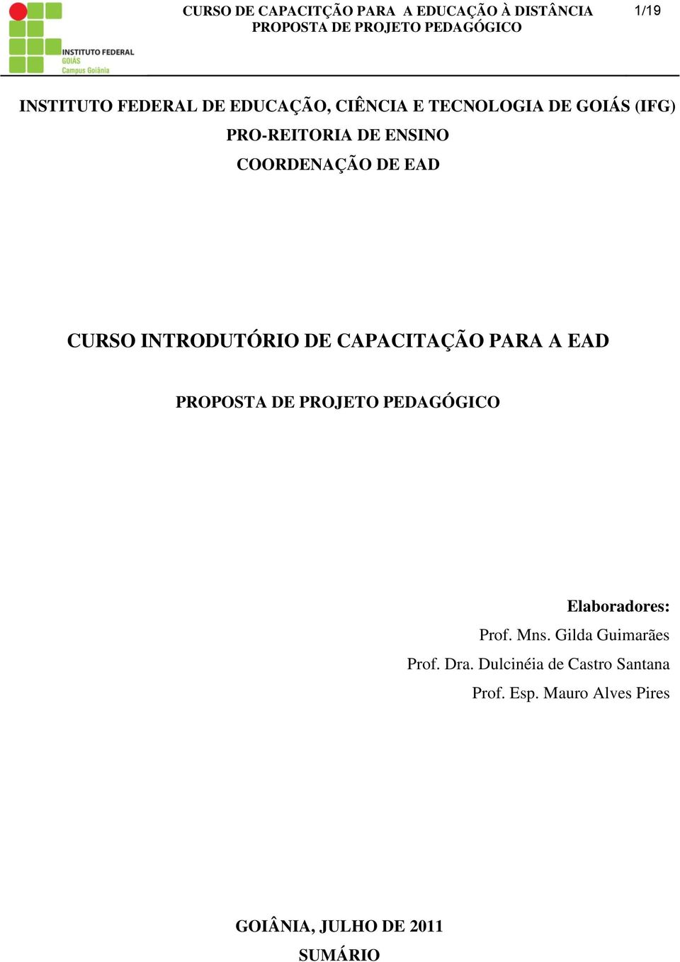 CAPACITAÇÃO PARA A EAD Elaboradores: Prof. Mns. Gilda Guimarães Prof. Dra.