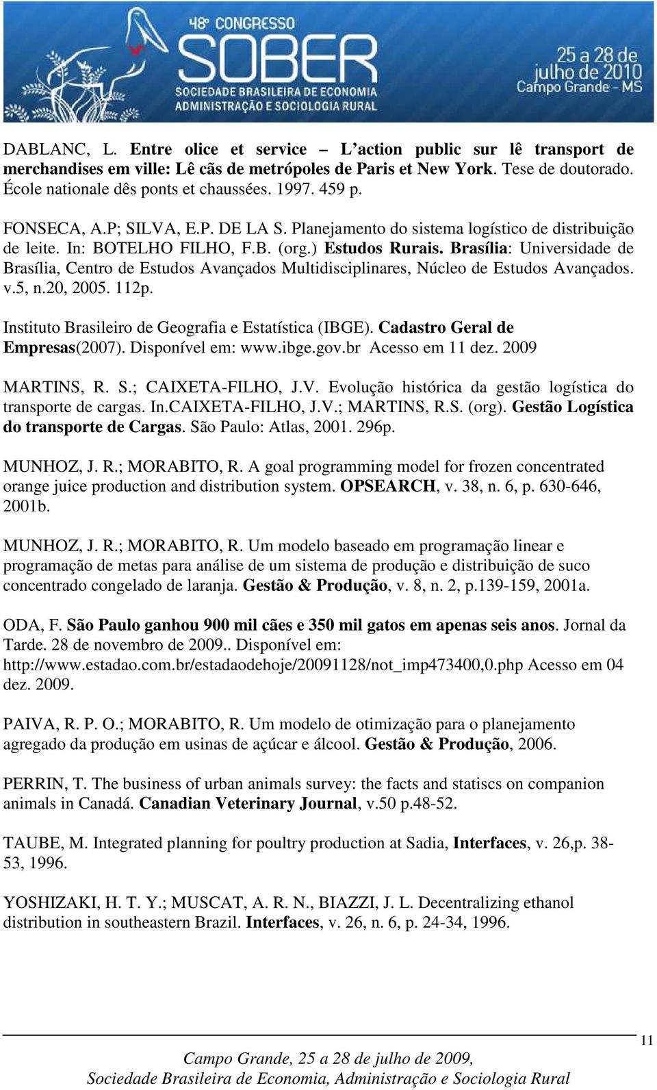 Brasília: Universiae e Brasília, Centro e Estuos Avançaos Multiisciplinares, Núcleo e Estuos Avançaos. v.5, n.20, 2005. 112p. Instituto Brasileiro e Geografia e Estatística (IBGE).