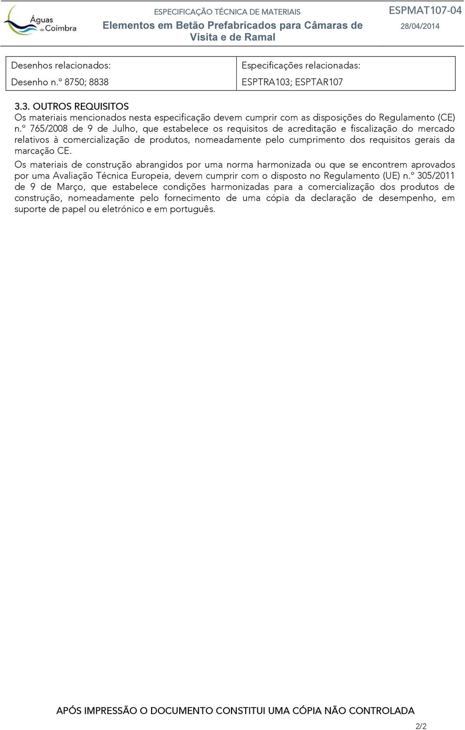 º 765/2008 de 9 de Julho, que estabelece os requisitos de acreditação e fiscalização do mercado relativos à comercialização de produtos, nomeadamente pelo cumprimento dos requisitos gerais da