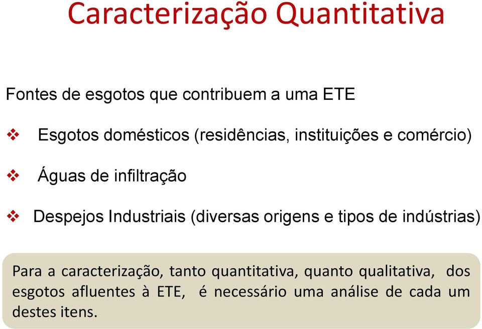 Industriais (diversas origens e tipos de indústrias) Para a caracterização, tanto