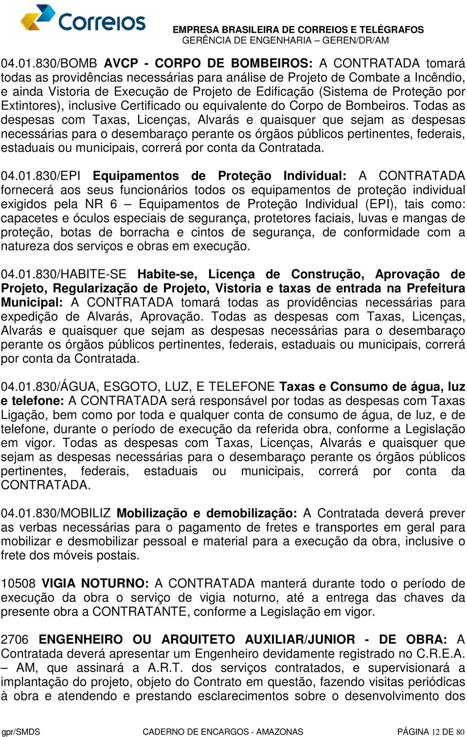 de Proteção por Extintores), inclusive Certificado ou equivalente do Corpo de Bombeiros.