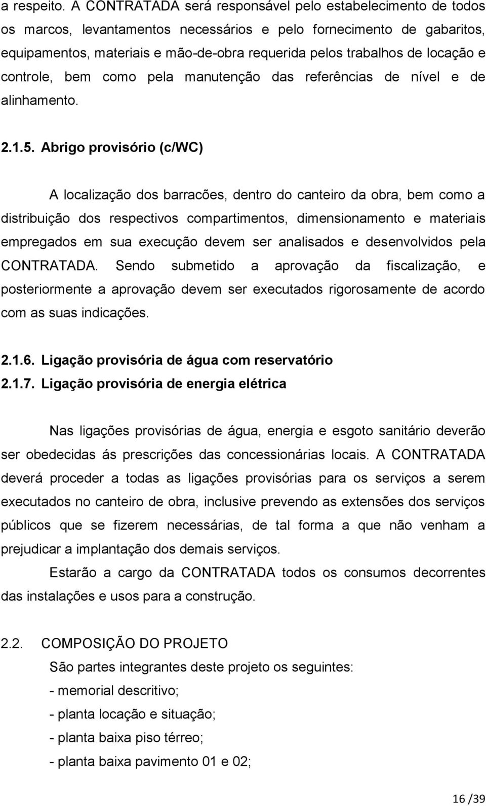 locação e controle, bem como pela manutenção das referências de nível e de alinhamento. 2.1.5.