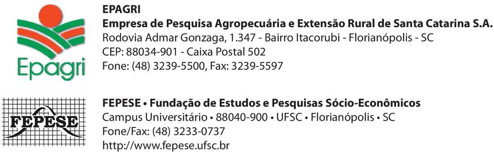 3239-5500, Fax: 3239-5597 FEPESE Fundação de Estudos e Pesquisas Sócio-Econômicos Campus