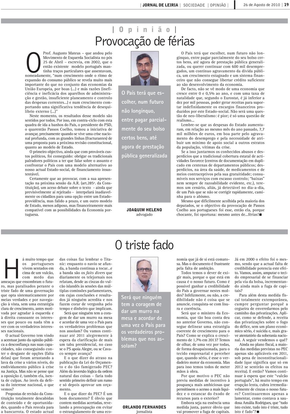 num crescimento onde o ritmo de expansão do consumo público se revela muito mais importante do que no conjunto das economias da União Europeia, por boas (.