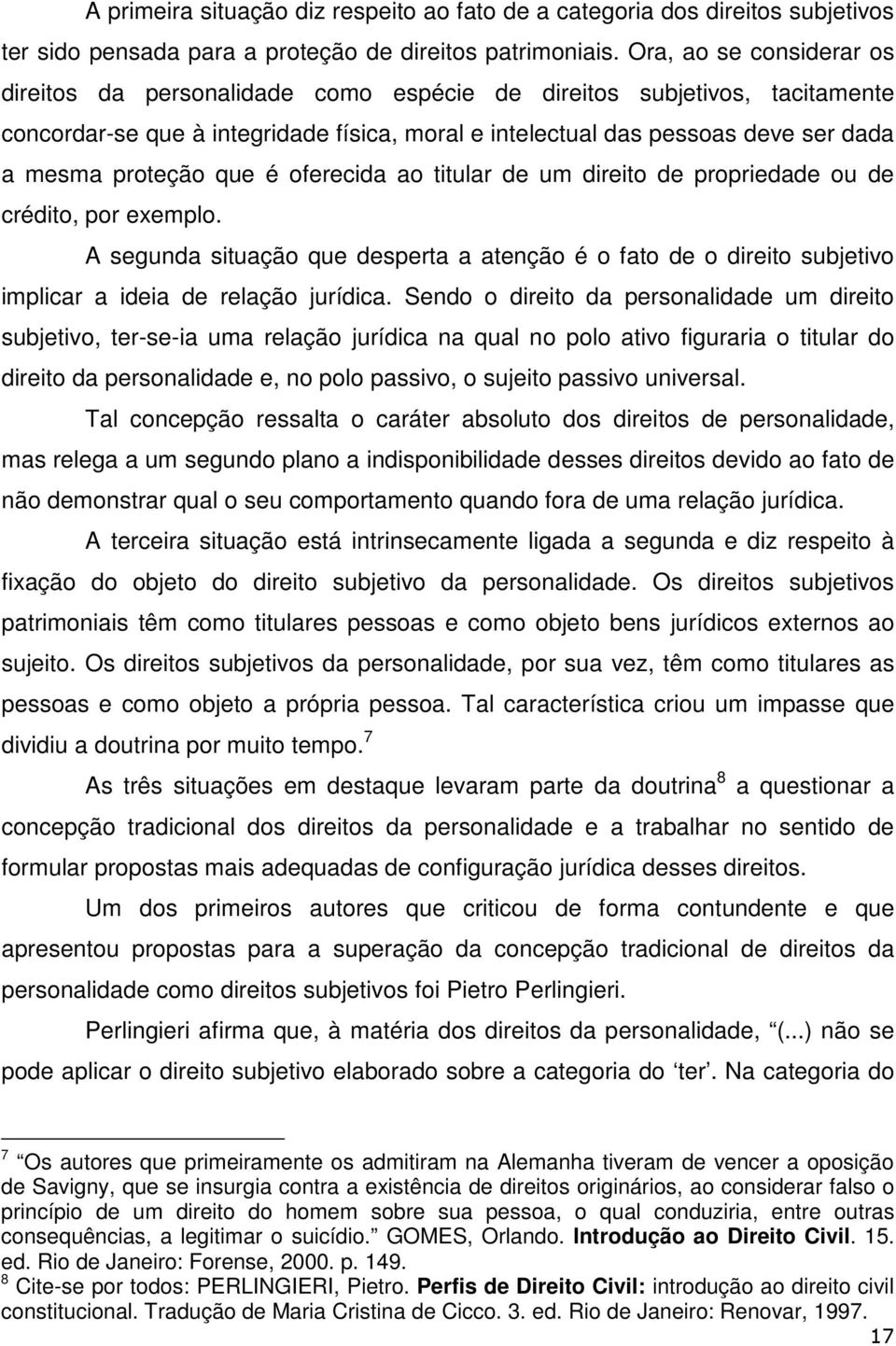 proteção que é oferecida ao titular de um direito de propriedade ou de crédito, por exemplo.