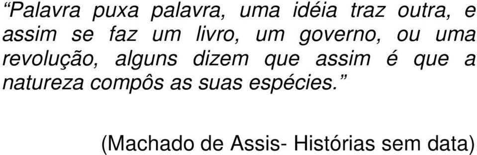 revolução, alguns dizem que assim é que a natureza