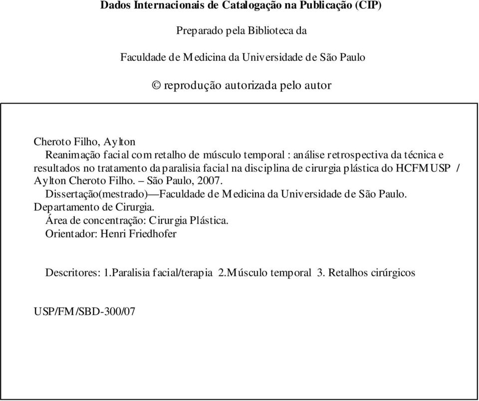 de cirurgia plástica do HCFMUSP / Aylton Cheroto Filho. São Paulo, 2007. Dissertação(mestrado) Faculdade de Medicina da Universidade de São Paulo.