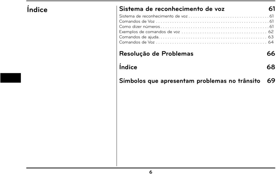 .................................... 62 Comandos de ajuda............................................... 63 Comandos de Voz.