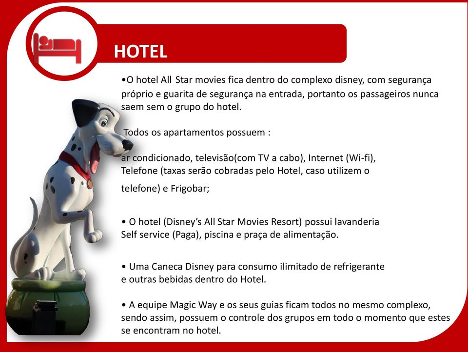 hotel (Disney s All Star Movies Resort) possui lavanderia Self service (Paga), piscina e praça de alimentação.