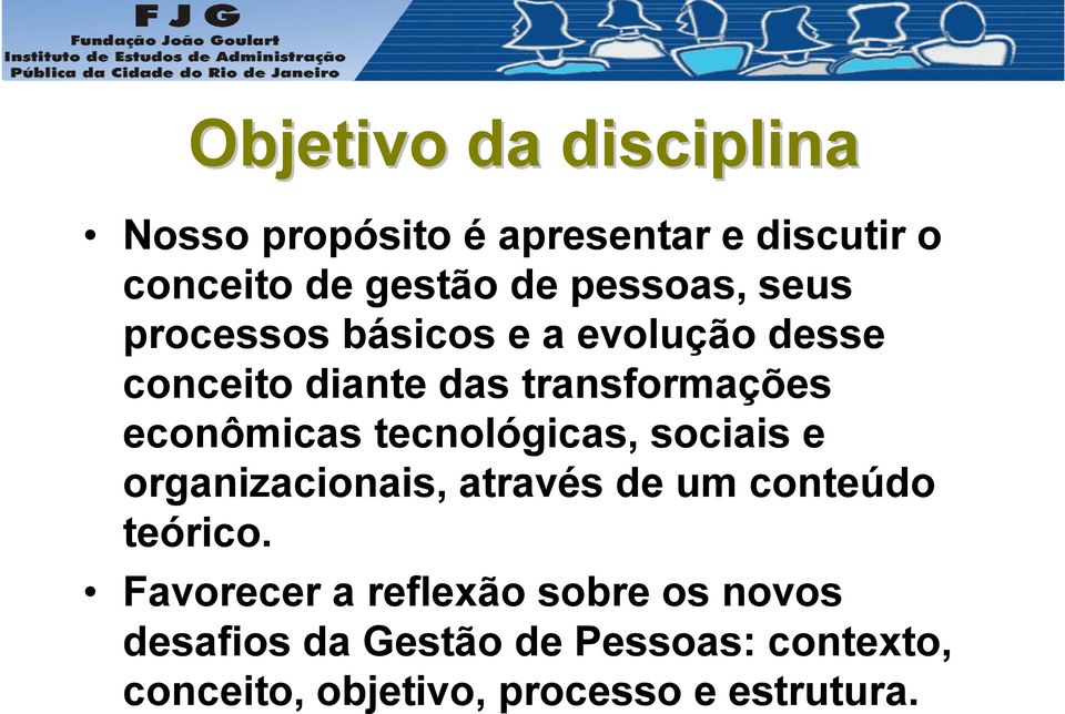 econômicas tecnológicas, sociais e organizacionais, através de um conteúdo teórico.