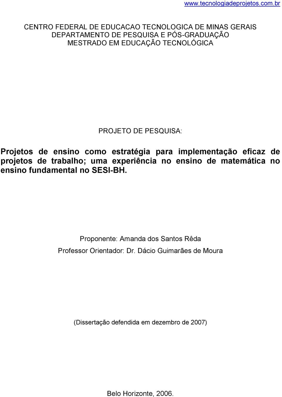 TECNOLÓGICA PROJETO DE PESQUISA: Projetos de ensino como estratégia para implementação eficaz de projetos de trabalho; uma