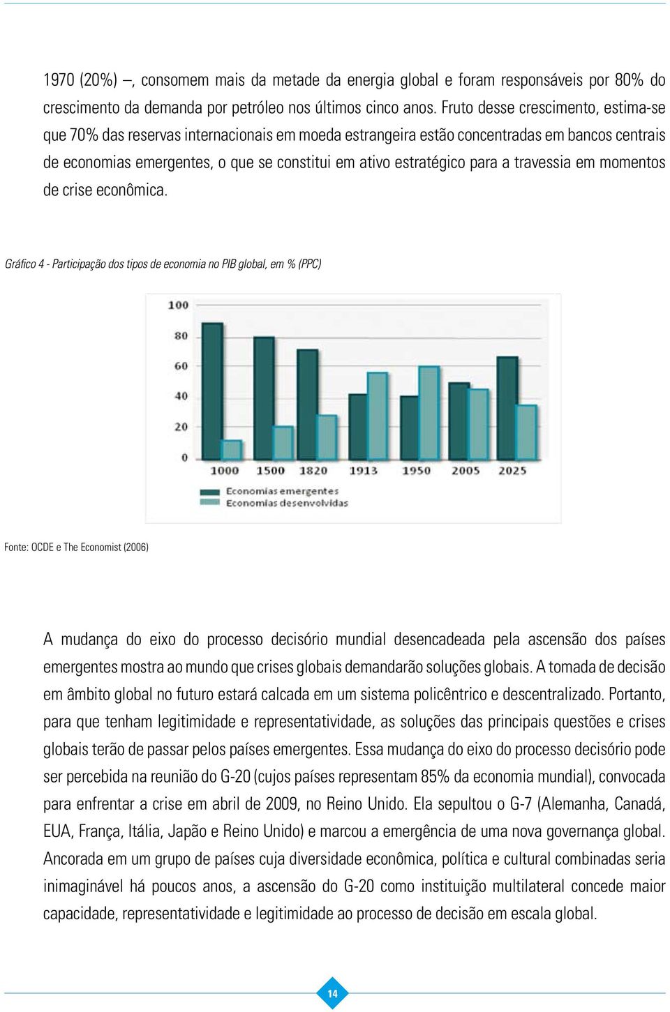 a travessia em momentos de crise econômica.