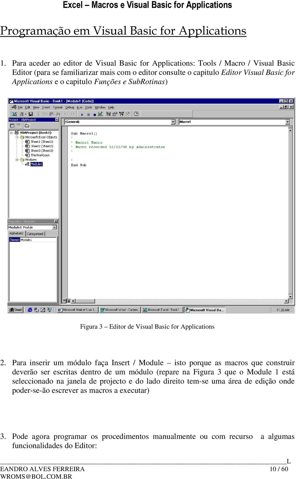Applications e o capitulo Funções e SubRotinas) Figura 3 Editor de Visual Basic for Applications 2.