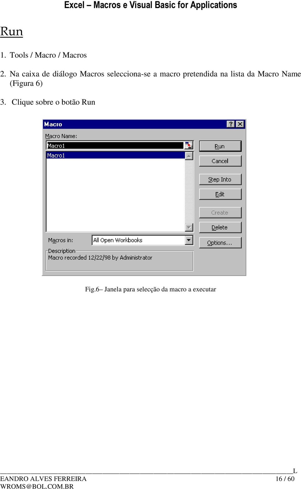 pretendida na lista da Macro Name (Figura 6) 3.