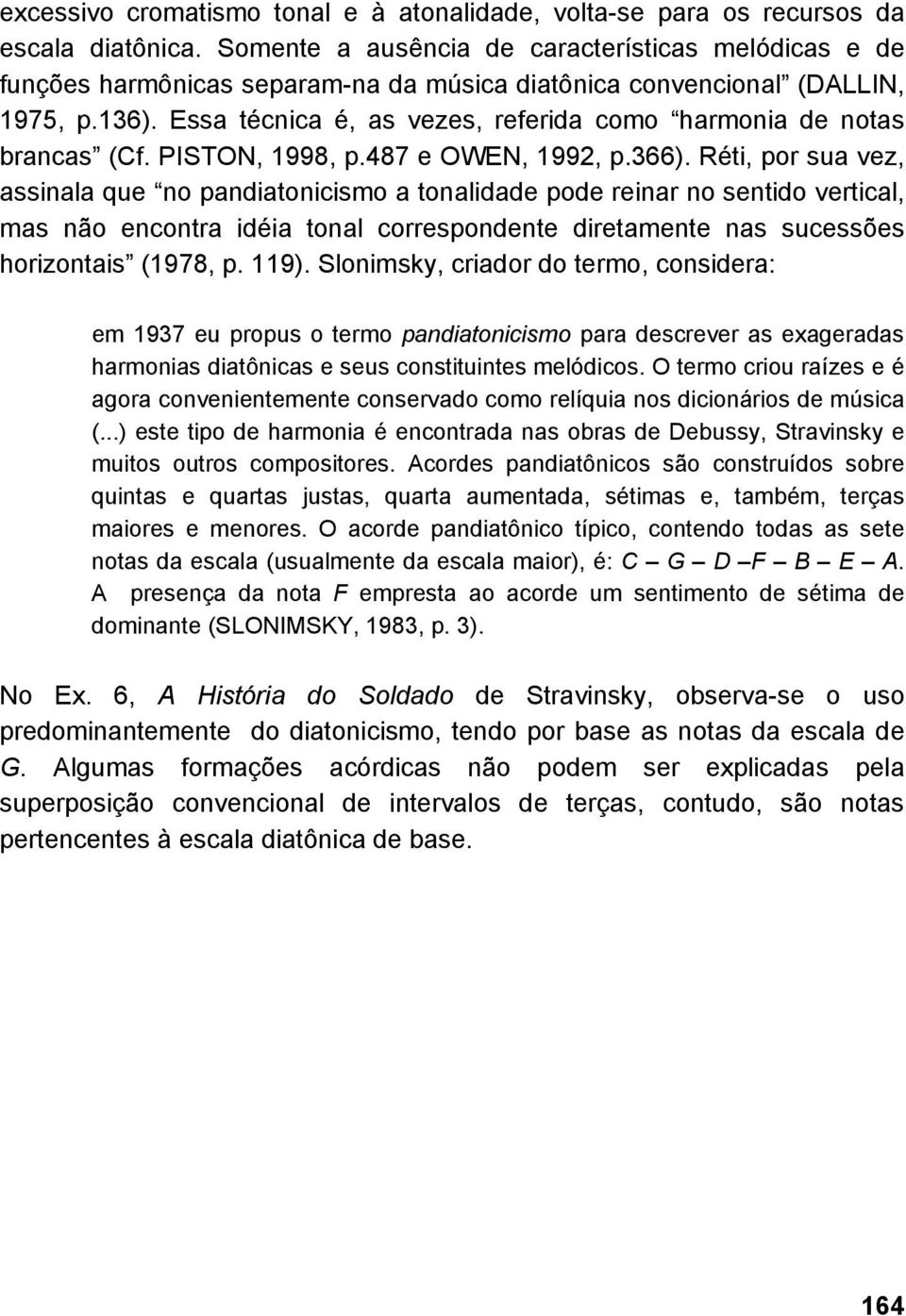 Essa técnica é, as vezes, referida como harmonia de notas brancas (Cf. PISTON, 1998, p.487 e OWEN, 1992, p.366).