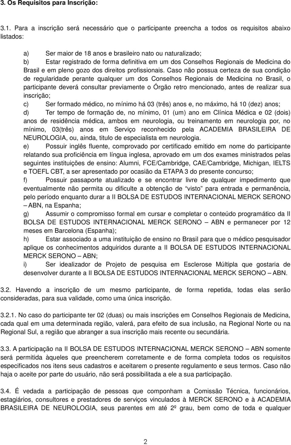 em um dos Conselhos Regionais de Medicina do Brasil e em pleno gozo dos direitos profissionais.