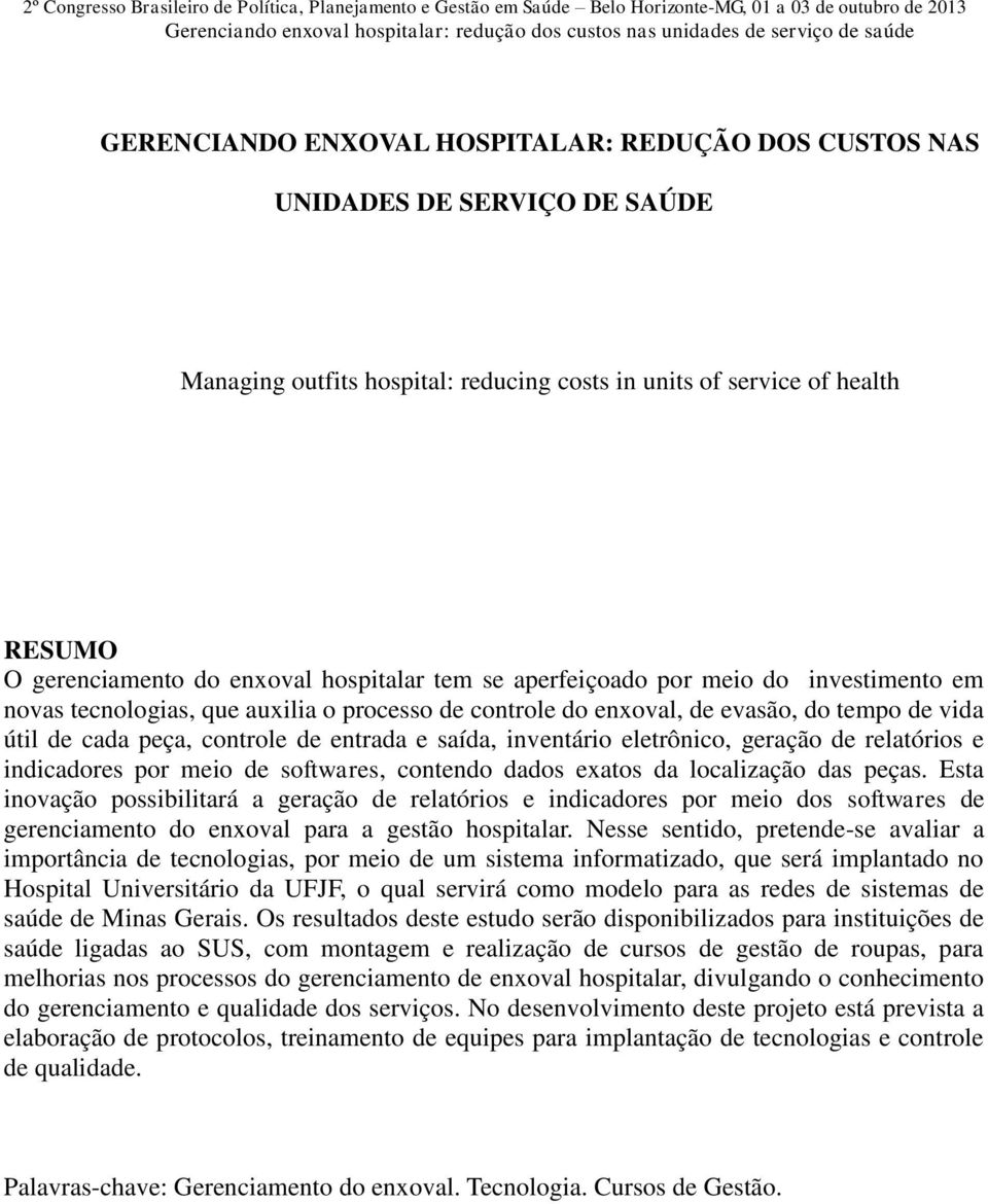 saída, inventário eletrônico, geração de relatórios e indicadores por meio de softwares, contendo dados exatos da localização das peças.