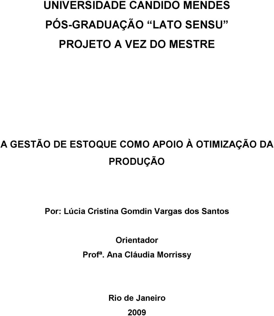 OTIMIZAÇÃO DA PRODUÇÃO Por: Lúcia Cristina Gomdin Vargas